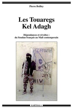 Les Touaregs Kel Adagh : Dépendances et révoltes : du Soudan français au Mali contemporain