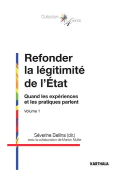 Refonder la légitimité de l'Etat Tome 1 - quand les expériences et les pratiques parlent