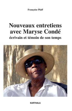Nouveaux entretiens avec Maryse Condé, écrivain et témoin de son temps