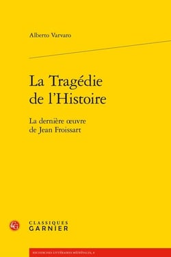 La tragédie de l'histoire - la dernière oeuvre de Jean Froissart