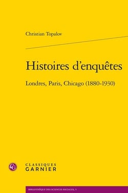 Histoires d'enquêtes - Londres, Paris, Chicago (1880-1930)