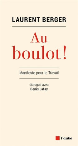 Au boulot ! manifeste pour le travail - dialogue avec Denis Lafay