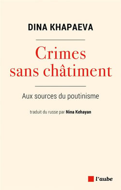 Crimes sans chatiment : aux sources du poutinisme