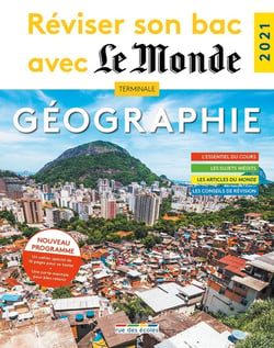 Réviser son bac avec Le Monde : géographie (édition 2021)