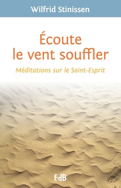 Écouter le vent soufller - méditations sur le Saint-Esprit