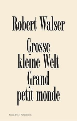 Robert Walser grosse kleine welt - grand petit monde