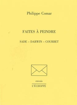 Faites a Peindre : Sades,Darwin,Courbet