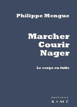 Marcher, courir, nager - le corps en fuite