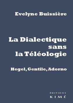 La dialectique sans la téléologie, Hegel, Gentile, Adorno