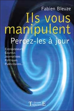 Ils vous manipulent - percez-les à jour
