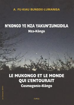 Le mukongo et le monde qui l'entourait. cosmogonie kongo. - n,kongo ye nza ya kunzungidila. nza-kong