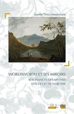 Wordsworth et ses miroirs - résonances des mythes d'Eho et de narcisse
