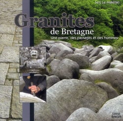Granites de Bretagne - une pierre, des paysages et des hommes