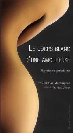 Le corps blanc d'une amoureuse - nouvelles de bords de mer