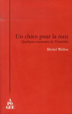 Un chien pour la nuit - quelques aventures de Timothée