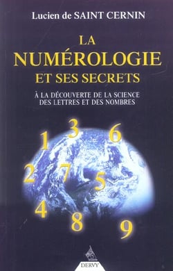 LA NUMEROLOGIE ET SES SECRETS : A LA DECOUVERTE DE