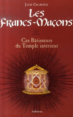Les francs-maçons - ces bâtisseurs du temple intérieur