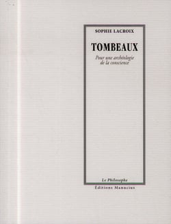Tombeaux - pour une archéologie de la conscience