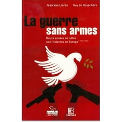 Guerre sans armes - Douze années de luttes non-violentes en Europe (1952-1964) (La)