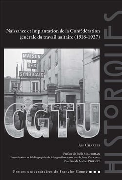 Naissance et implantation de la Confédération générale du travail unitaire (1918-1927)