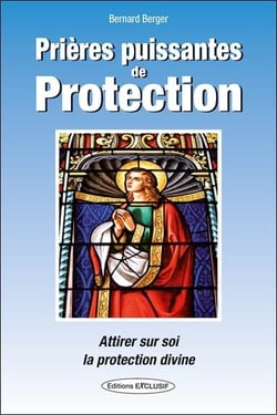 Prières puissantes de protection : Attirer sur soi la protection divine