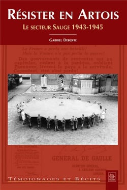 Resister en Artois - le secteur Sauge 1943-1945