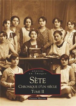 Sète - chronique d'un siècle Tome 2