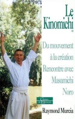 Le kinomichi - du mouvement à la création - rencontre avec Masamichi Noro