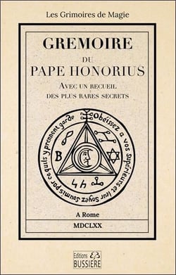 Gremoire du Pape Honorius : Avec un recueil des plus rares secrets