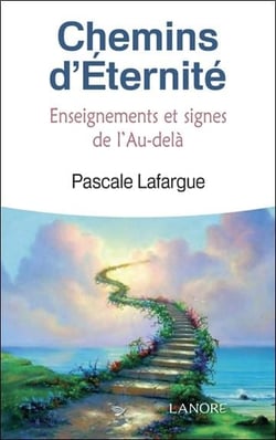 Chemins d'éternité - enseignements et signes de l'au-delà