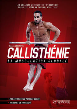 Callisthénie - la musculation globale - les meilleurs mouvements de gymnastique pour dévelloper un physique athlétique