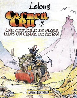 Carmen Cru Tome 7 : une cervelle de plomb dans un crane de beton