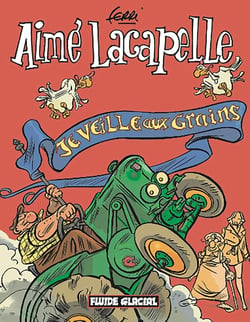 Aimé Lacapelle Tome 1 : je veille aux grains