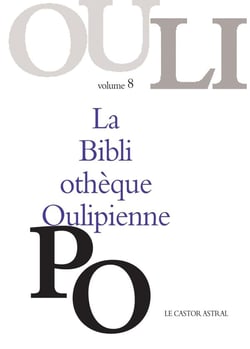 LA BIBLIOTHEQUE OULIPIENNE Tome 8