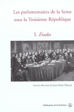 Les parlementaires de la Seine sous la IIIe République. I. Études