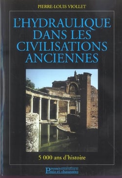 L'hydraulique dans les civilisations anciennes - 5 000 ans d'histoire