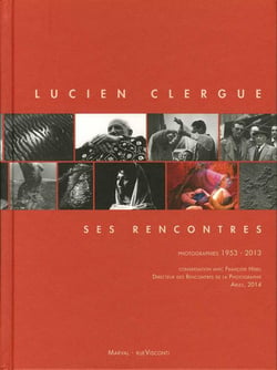 Lucien Clergue, ses rencontres - photographies 1953-2013