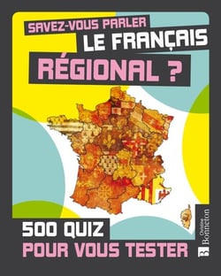 Savez-vous parler le français régional ? - 500 quiz pour vous tester