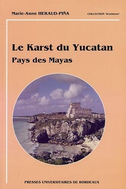 Le Karst du Yucatan : Pays des Mayas