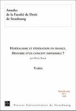 Fédéralisme et fédération en France : histoire d'un concept impossible ? : HISTOIRE D'UN CONCEPT IMPOSSIBLE ?