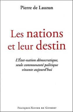 Les nations et leur destin - l'Etat-nation démocratique, seule communauté politique vivante aujourd'hui
