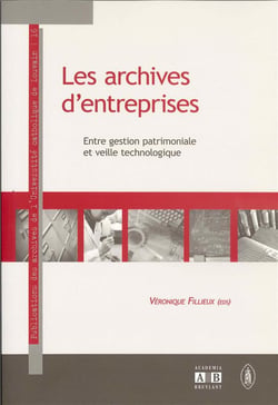 Les archives d'entreprises entre gestion patrimoniale et veille technologique