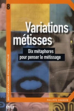 Variations métisses - dix métaphores pour penser le métissage