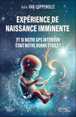Expérience de naissance imminente : Et si notre GPS intérieur était notre bonne étoile ?