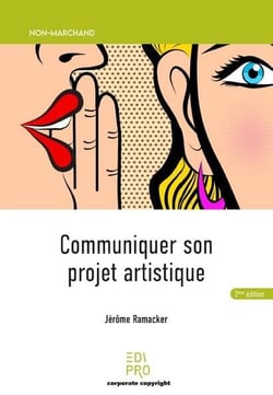 Communiquer son projet artistique (2e édition)