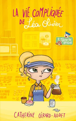 La vie compliquée de Léa Olivier Tome 7 : trou de beigne