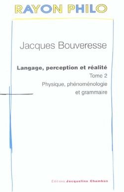 Langage, perception et réalité - Tome 2 : Physique, phénoménologie et grammaire