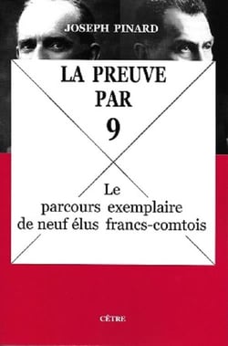 La preuve par neuf. le parcours exemplaire de neuf elus francs-comtois