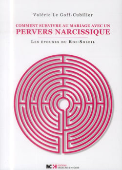 Comment survivre au mariage avec un pervers nacissique - les épouses du Roi-Soleil