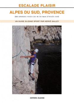 Escalade plaisir : Alpes du sud, Provence : 200 grandes voies du 4b au 6a/b d'accès aisé
